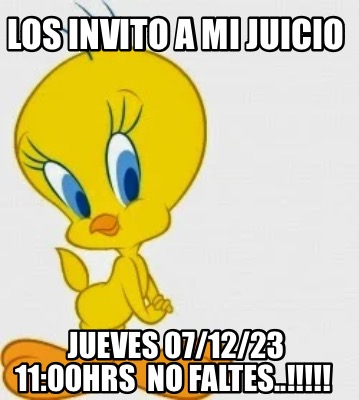 los-invito-a-mi-juicio-jueves-071223-1100hrs-no-faltes