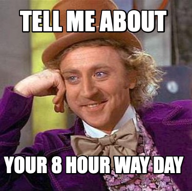 tell-me-about-your-8-hour-way-day