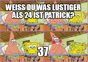 wei-du-was-lustiger-als-24-ist-patrick-37
