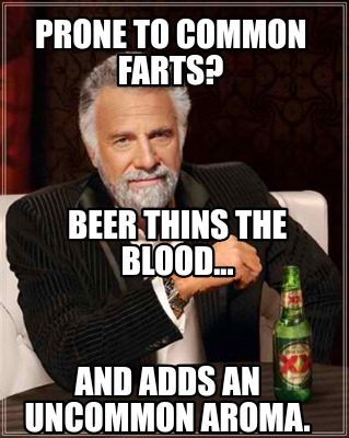prone-to-common-farts-beer-thins-the-blood...-and-adds-an-uncommon-aroma