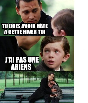 tu-dois-avoir-hte-cette-hiver-toi-jai-pas-une-ariens