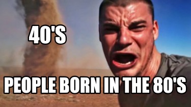 people-born-in-the-80s-40s