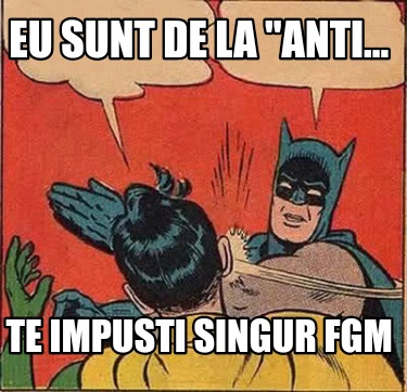 eu-sunt-de-la-anti...-te-impusti-singur-fgm