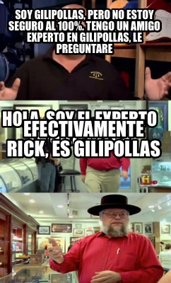 soy-gilipollas-pero-no-estoy-seguro-al-100.-tengo-un-amigo-experto-en-gilipollas