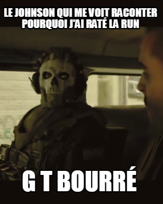 le-johnson-qui-me-voit-raconter-pourquoi-jai-rat-la-run-g-t-bourr