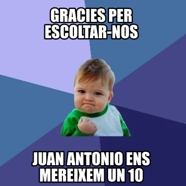 gracies-per-escoltar-nos-juan-antonio-ens-mereixem-un-10