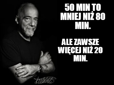 50-min-to-mniej-ni-80-min.-ale-zawsze-wicej-ni-20-min