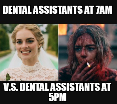 dental-assistants-at-7am-v.s.-dental-assistants-at-5pm