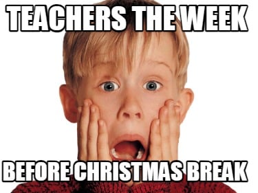 teachers-the-week-before-christmas-break
