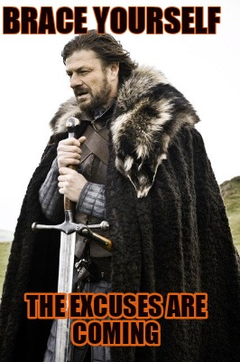 brace-yourself-the-excuses-are-coming7