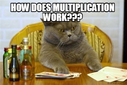 Meme Creator - Funny how does multiplication work??? Meme Generator at ...