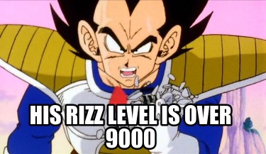 his-rizz-level-is-over-9000