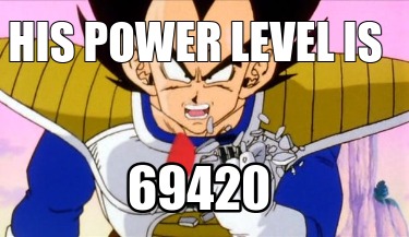 his-power-level-is-69420