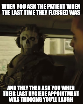 when-you-ask-the-patient-when-the-last-time-they-flossed-was-and-they-then-ask-y