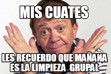 mis-cuates-les-recuerdo-que-maana-es-la-limpieza-grupal