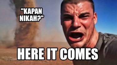 kapan-nikah-here-it-comes