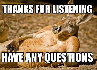 thanks-for-listening-have-any-questions