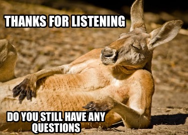 thanks-for-listening-do-you-still-have-any-questions