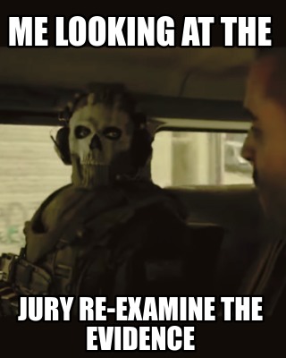 me-looking-at-the-jury-re-examine-the-evidence