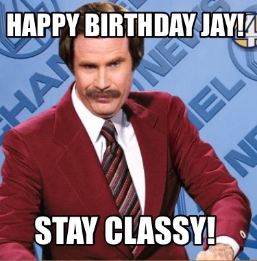happy-birthday-jay-stay-classy0