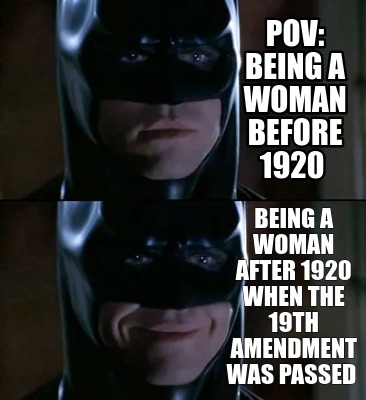 pov-being-a-woman-before-1920-being-a-woman-after-1920-when-the-19th-amendment-w