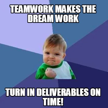 teamwork-makes-the-dream-work-turn-in-deliverables-on-time