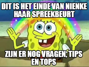 dit-is-het-einde-van-nienke-haar-spreekbeurt-zijn-er-nog-vragen-tips-en-tops