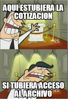 aqui-estubiera-la-cotizacion-si-tubiera-acceso-al-archivo