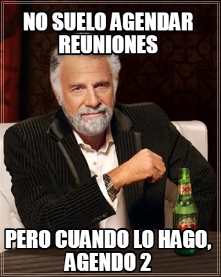 no-suelo-agendar-reuniones-pero-cuando-lo-hago-agendo-2