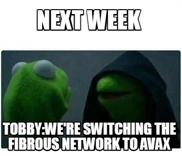 next-week-tobbywere-switching-the-fibrous-network-to-avax