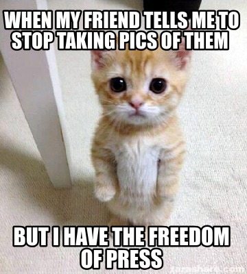 when-my-friend-tells-me-to-stop-taking-pics-of-them-but-i-have-the-freedom-of-pr