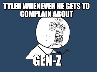 tyler-whenever-he-gets-to-complain-about-gen-z