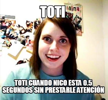 toti-toti-cuando-nico-esta-0.5-segundos-sin-prestarle-atencin