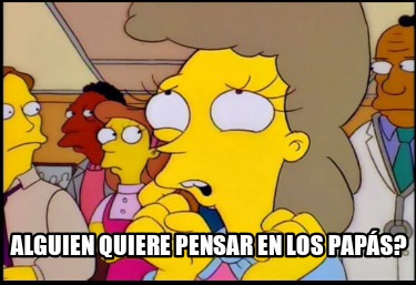 alguien-quiere-pensar-en-los-paps