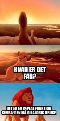 hvad-er-det-far-det-er-en-repeat-funktion-simba-den-m-du-aldrig-bruge