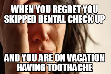 when-you-regret-you-skipped-dental-check-up-and-you-are-on-vacation-having-tooth