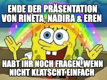 ende-der-prsentation-von-rineta-nadira-eren-habt-ihr-noch-fragen-wenn-nicht-klat