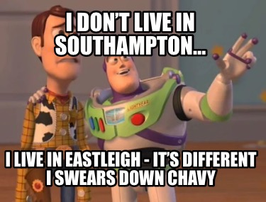i-dont-live-in-southampton-i-live-in-eastleigh-its-different-i-swears-down-chavy