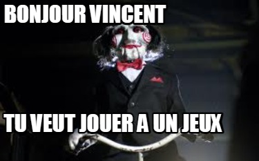 bonjour-vincent-tu-veut-jouer-a-un-jeux