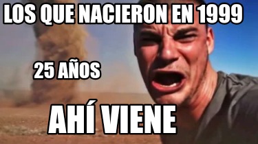 los-que-nacieron-en-1999-25-aos-ah-viene