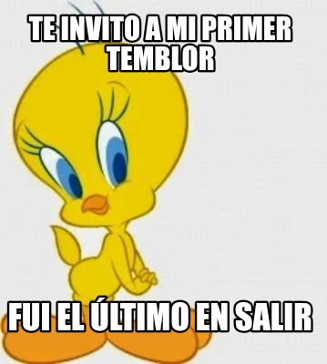 te-invito-a-mi-primer-temblor-fui-el-ltimo-en-salir