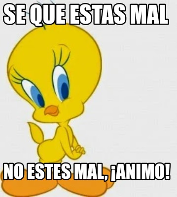se-que-estas-mal-no-estes-mal-animo