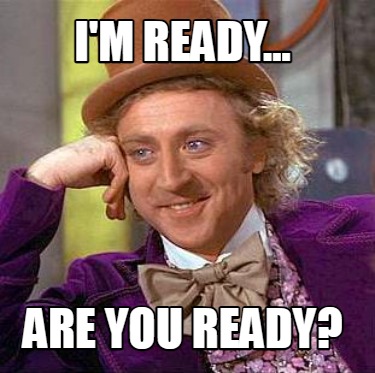 im-ready...-are-you-ready