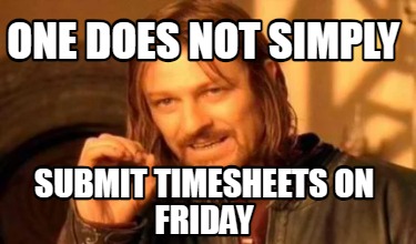 one-does-not-simply-submit-timesheets-on-friday