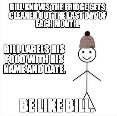bill-labels-his-food-with-his-name-and-date.-be-like-bill.-bill-knows-the-fridge