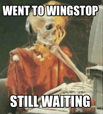 went-to-wingstop-still-waiting