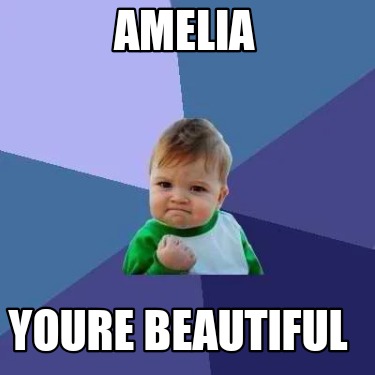 amelia-youre-beautiful
