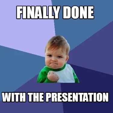 finally-done-with-the-presentation