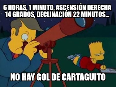 6-horas-1-minuto-ascensin-derecha-14-grados-declinacin-22-minutos...-no-hay-gol-