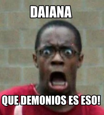 daiana-que-demonios-es-eso